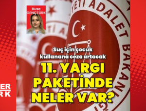 Yargı paketi Meclis’e sunulacak: Suç için çocuk kullanana ceza artacak