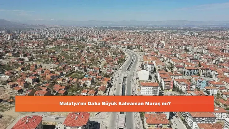 Malatya ve Kahramanmaraş: Nüfus ve Yüzölçümü Karşılaştırması