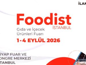 Foodist İstanbul 2026: Küresel Gıda Ticaretinin Yeni Merkezi