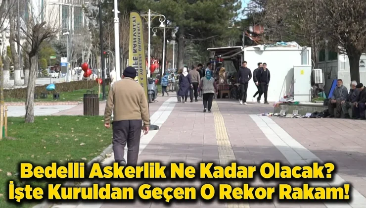 Bedelli Askerlik Ücreti Artıyor: Gençlerin Görüşleri Malatya’dan Yansıyor