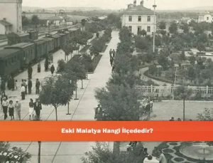 Eski Malatya’nın Konumu ve Tarihi Önemi: Battalgazi İlçesi’nde Bir Zaman Yolculuğu
