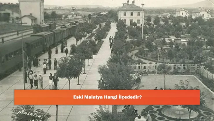 Eski Malatya’nın Konumu ve Tarihi Önemi: Battalgazi İlçesi’nde Bir Zaman Yolculuğu
