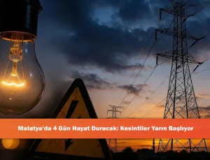 Malatya’da Dört Gün Sürecek Elektrik Kesintileri Başlıyor: Detaylar ve Etkilenecek Bölgeler