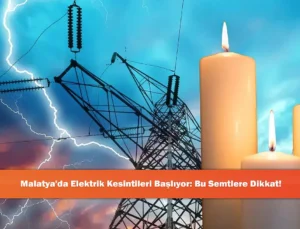 Malatya’da Enerji Altyapısı Güçlendiriliyor: Planlı Elektrik Kesintileri Başlıyor