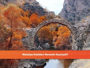 Malatya’nın Türkleşme Süreci: Kökenler ve Yerleşim İzleri