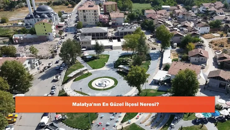 Malatya’nın Gözde İlçeleri: Doğal, Tarihi ve Manevi Zenginlikler