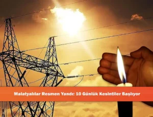Malatya’da 10 Günlük Elektrik Kesintileri Başlıyor: Altyapı Güçlendiriliyor