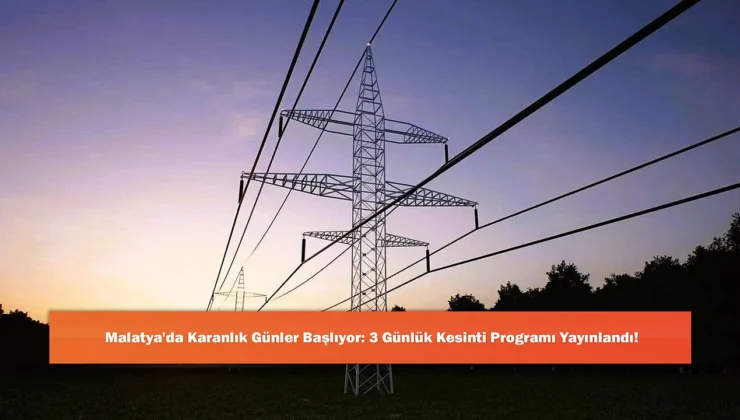 Malatya Genelinde Kapsamlı Enerji Bakım Çalışmaları: 3 Günlük Planlı Kesinti Duyurusu